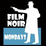 FILM NOIR MONDAY
