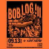 Bob Log III / Long Arms / The Dead Ends