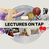 Lectures on Tap - Dating Apps, Endless Choice, and Why Modern Love is Hard