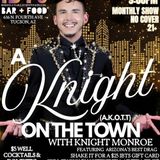 A KNIGHT ON THE TOWN • MONTHLY SHOW