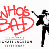 Whos Bad - The Ultimate Michael Jackson Experience
