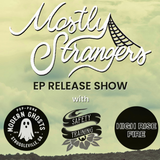 Mostly Strangers EP Release show w/ Modern Ghosts, Safety Training, and High Rise Fire