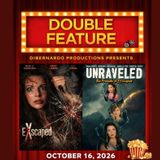DOUBLE FEATURE - Dibernardo Productions Presents: EXscaped & UnRaveled: The Prelude to EXscaped