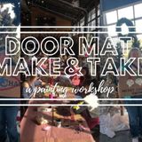 Door Mat Painting Workshop: Make & Take