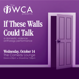 WCA Presents: If These Walls Could Talk - Oct. 14th - 7pm (doors 6)
