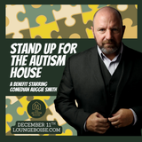 Stand Up For The Autism House: A Benefit Starring Comedian Auggie Smith - Dec. 11th at 7pm (doors 6)