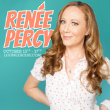 Renée Percy - Oct. 15-17 - 7pm (doors 6)