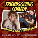 Friendsgiving Comedy - Ally J. Ward & Andy Iwancio