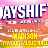 Dayshift - The 30+ Daytime Party