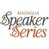 Magnolia Speaker Series