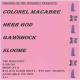 COLONEL MACABRE + HERR GOD + GAWSHOCK + SLOOME (8pm - close)