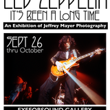 LED ZEPPELIN: IT'S BEEN A LONG TIME - An Exhibition of Jeffrey Mayer Photography