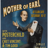 Mother of Earl w/ Poster Child & Chet Vincent and Tim Good