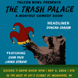 TRASH PALACE: A COMEDY SHOW FT. DUNCAN CARSON W/ EVAN PACK & LAURA STRUVE