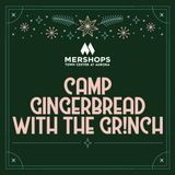Camp Gingerbread with The Gr!nch
