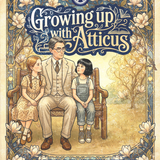 GROWING UP WITH ATTICUS