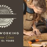 Afterschool Series | Woodworking for Teens, 13+yrs | Tues 4pm - 6pm