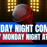 MONDAY NIGHT COMEDY!