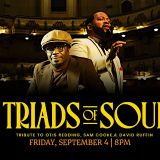 “Triads of Soul” Tribute to Otis Redding, Sam Cooke & David Ruffin