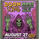 Doom Scroll w. Hans Gruber & The Die Hards, The What Now’s?!