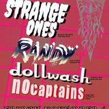 The Strange Ones, Randy, Dollwash, No Captains