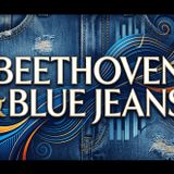 Beethoven & Blue Jeans
