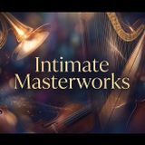 Intimate Masterworks