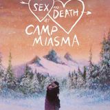 TEENAGE SEX AND DEATH AT CAMP MIASMA