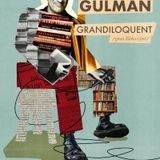 GARY GULMAN: GRANDILOQUENT