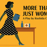More Than Just Women: A Play by Rashida Costa