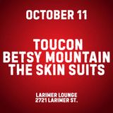 Toucon w/ Betsy Mountain + The Skin Suits