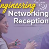 Engineering Networking Reception