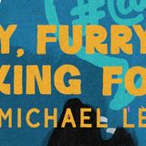 MADLab Phase Four: FURY, FURRY, AND F*CKING FORTY, by Michael Leon
