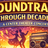 Soundtrack of the Decades: A Center Theater Concert