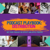 Podcasting Playbook: Distribution - Get your show on Spotify and Apple Podcast