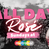 All Day Rosé: Sundays at metrobar