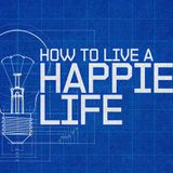 How to Live a Happier Life