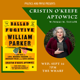 Cristin O'Keefe Aptowicz — The Ballad of the Fugitive William Parker: A True Tale of Love, Murder, Treason, and Ordinary Folks Who Saved America - with Nikki M. Taylor — at the Wharf