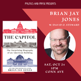 Brian Jay Jones — The Capitol: The Surprising Biography of an American Building - with David O. Stewart — at Conn Ave