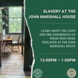 Slavery at the John Marshall House: A Special Focus Tour