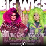 Big Wigs, starring drag legends Aggy Dune & Darienne Lake