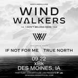 Wind Walkers w/ If Not Me and True North