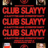 CLUB SLAYYY: SLAYYYTER + HYPERPOP NIGHT