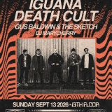 Iguana Death Cult + Gus Baldwin & The Sketch