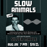 Slow Animals w/ Silver Maple