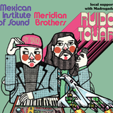 Meridian Brothers + Mexican Institute of Sound w/ Madrugada (18+)
