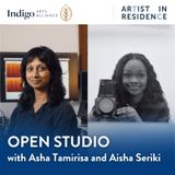 Open Studio with Asha Tamirisa & Aisha Seriki