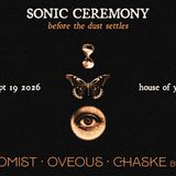 Sonic Ceremony: Echonomist, OVEOUS