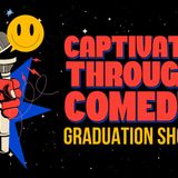 Captivate Through Comedy 201 Graduation Show