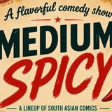 The Medium Spicy Show